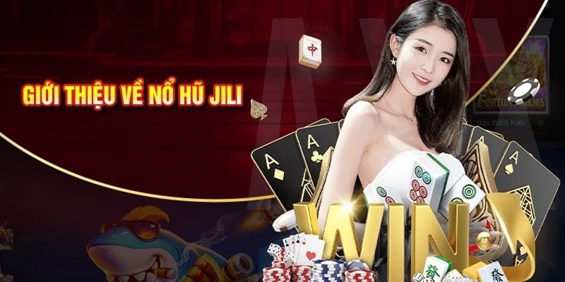 Tổng quan về Jili Nổ Hũ