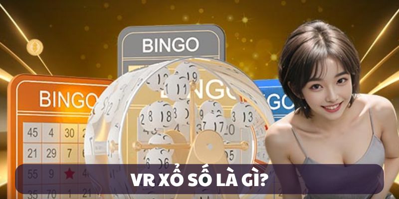 Tổng quan về VR xổ số